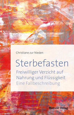 Buchcover Sterbefasten | Christiane zur Nieden | EAN 9783863212872 | ISBN 3-86321-287-8 | ISBN 978-3-86321-287-2