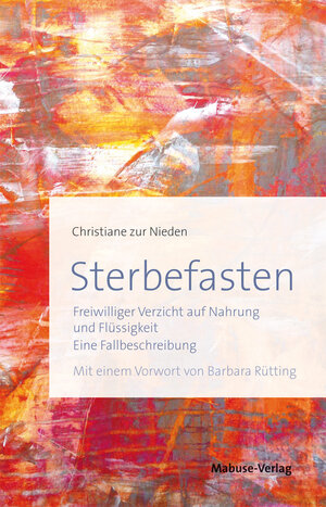 Buchcover Sterbefasten | Christiane zur Nieden | EAN 9783863213251 | ISBN 3-86321-325-4 | ISBN 978-3-86321-325-1