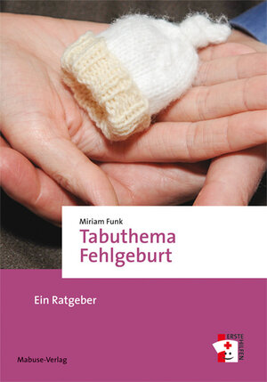 Buchcover Tabuthema Fehlgeburt | Miriam Funk | EAN 9783863213343 | ISBN 3-86321-334-3 | ISBN 978-3-86321-334-3