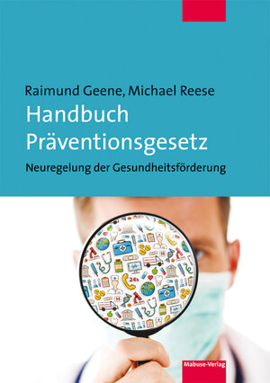Buchcover Handbuch Präventionsgesetz | Raimund Geene | EAN 9783863213763 | ISBN 3-86321-376-9 | ISBN 978-3-86321-376-3