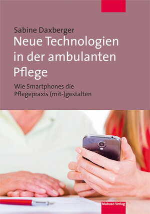 Buchcover Neue Technologien in der ambulanten Pflege | Sabine Daxberger | EAN 9783863213916 | ISBN 3-86321-391-2 | ISBN 978-3-86321-391-6