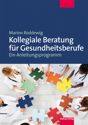 Buchcover Kollegiale Beratung für Gesundheitsberufe | Marion Roddewig | EAN 9783863214616 | ISBN 3-86321-461-7 | ISBN 978-3-86321-461-6