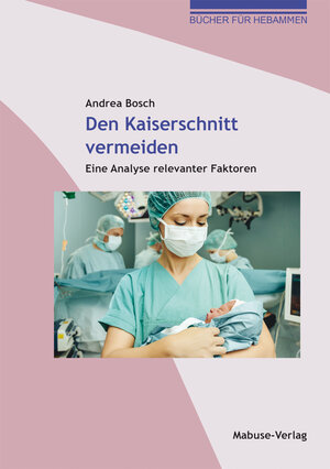 Buchcover Den Kaiserschnitt vermeiden | Andrea Bosch | EAN 9783863215064 | ISBN 3-86321-506-0 | ISBN 978-3-86321-506-4