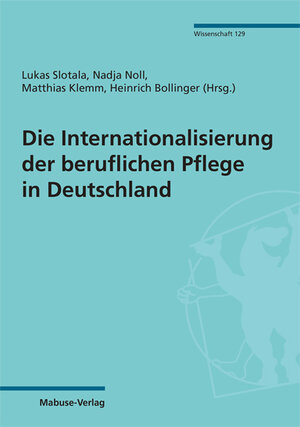 Buchcover Die Internationalisierung der beruflichen Pflege in Deutschland  | EAN 9783863215545 | ISBN 3-86321-554-0 | ISBN 978-3-86321-554-5