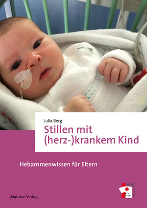 Buchcover Stillen mit (herz-)krankem Kind | Julia Berg | EAN 9783863215637 | ISBN 3-86321-563-X | ISBN 978-3-86321-563-7