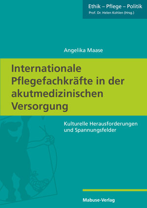 Buchcover Internationale Pflegefachkräfte in der akutmedizinischen Versorgung | Angelika Maase | EAN 9783863215767 | ISBN 3-86321-576-1 | ISBN 978-3-86321-576-7