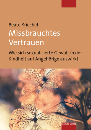 Buchcover Missbrauchtes Vertrauen | Beate Kriechel | EAN 9783863215873 | ISBN 3-86321-587-7 | ISBN 978-3-86321-587-3