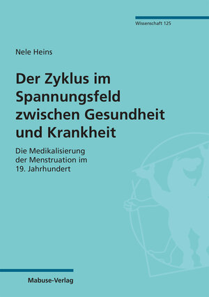Buchcover Der Zyklus im Spannungsfeld zwischen Gesundheit und Krankheit | Nele Heins | EAN 9783863215934 | ISBN 3-86321-593-1 | ISBN 978-3-86321-593-4