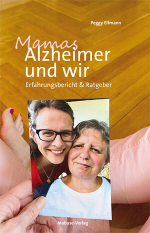 Buchcover Mamas Alzheimer und wir | Peggy Elfmann | EAN 9783863215972 | ISBN 3-86321-597-4 | ISBN 978-3-86321-597-2