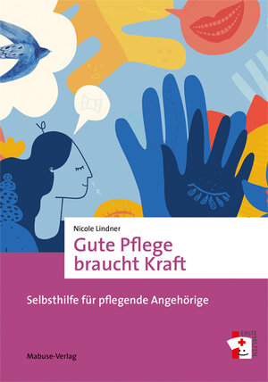 Buchcover Gute Pflege braucht Kraft | Nicole Lindner | EAN 9783863216382 | ISBN 3-86321-638-5 | ISBN 978-3-86321-638-2