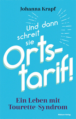 Buchcover Und dann schreit sie Ortstarif! | Johanna Krapf | EAN 9783863216412 | ISBN 3-86321-641-5 | ISBN 978-3-86321-641-2