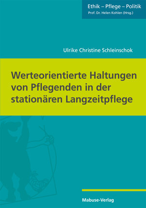 Buchcover Werteorientierte Haltungen von Pflegenden in der stationären Langzeitpflege | Ulrike Christine Schleinschok | EAN 9783863216689 | ISBN 3-86321-668-7 | ISBN 978-3-86321-668-9