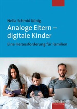 Buchcover Analoge Eltern – digitale Kinder | Nelia Schmid König | EAN 9783863216849 | ISBN 3-86321-684-9 | ISBN 978-3-86321-684-9