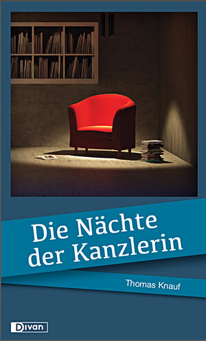 Buchcover Die Nächte der Kanzlerin | Thomas Knauf | EAN 9783863270247 | ISBN 3-86327-024-X | ISBN 978-3-86327-024-7