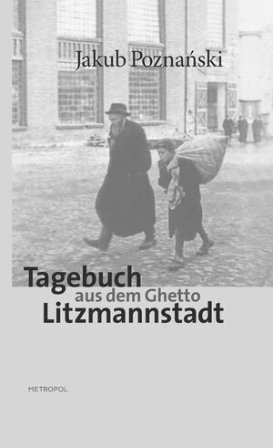 Buchcover Tagebuch aus dem Ghetto Litzmannstadt | Jakub Poznański | EAN 9783863310158 | ISBN 3-86331-015-2 | ISBN 978-3-86331-015-8