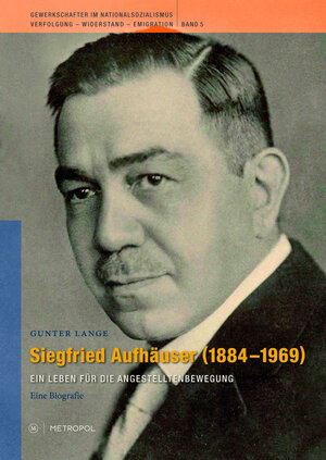 Buchcover Siegfried Aufhäuser 1884–1969 | Gunter Lange | EAN 9783863310967 | ISBN 3-86331-096-9 | ISBN 978-3-86331-096-7