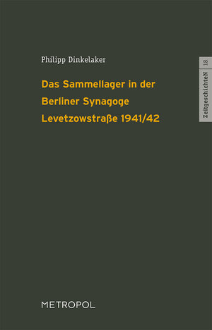 Buchcover Das Sammellager in der Berliner Synagoge Levetzowstraße 1941/42 | Philipp Dinkelaker | EAN 9783863313395 | ISBN 3-86331-339-9 | ISBN 978-3-86331-339-5
