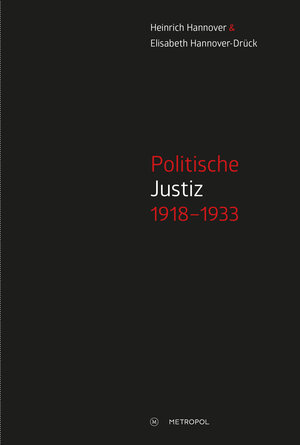 Buchcover Politische Justiz 1918–1933 | Heinrich Hannover | EAN 9783863314743 | ISBN 3-86331-474-3 | ISBN 978-3-86331-474-3