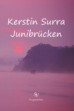 Buchcover Junibrücken | Kerstin Surra | EAN 9783863320164 | ISBN 3-86332-016-6 | ISBN 978-3-86332-016-4