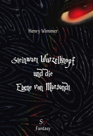 Buchcover Steinwart Wurzelknopf und die Ebene von Marsandt | Henry Wimmer | EAN 9783863320355 | ISBN 3-86332-035-2 | ISBN 978-3-86332-035-5