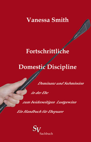 Buchcover Fortschrittliche Domestic Discipline | Vanessa Smith | EAN 9783863320638 | ISBN 3-86332-063-8 | ISBN 978-3-86332-063-8