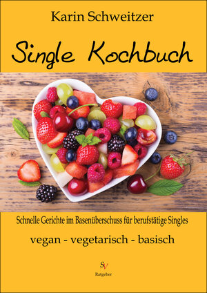 Buchcover Single-Kochbuch | Karin Schweitzer | EAN 9783863321765 | ISBN 3-86332-176-6 | ISBN 978-3-86332-176-5