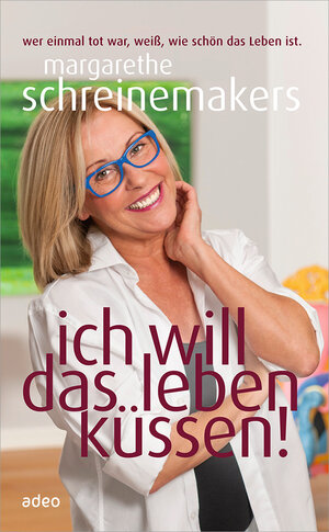 Buchcover Ich will das Leben küssen! | Margarethe Schreinemakers | EAN 9783863340704 | ISBN 3-86334-070-1 | ISBN 978-3-86334-070-4