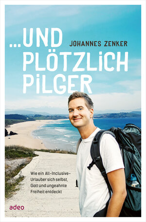 Buchcover ...und plötzlich Pilger | Johannes Zenker | EAN 9783863343415 | ISBN 3-86334-341-7 | ISBN 978-3-86334-341-5