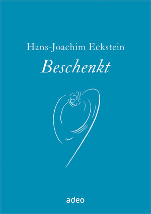 Buchcover Beschenkt | Hans-Joachim Eckstein | EAN 9783863343910 | ISBN 3-86334-391-3 | ISBN 978-3-86334-391-0