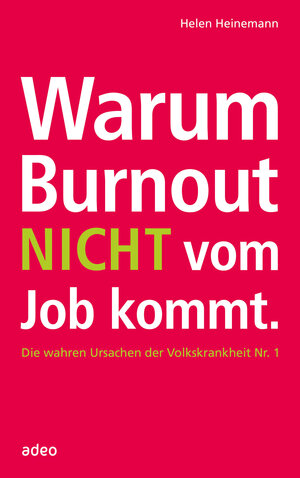 Buchcover Warum Burnout nicht vom Job kommt | Helen Heinemann | EAN 9783863347062 | ISBN 3-86334-706-4 | ISBN 978-3-86334-706-2