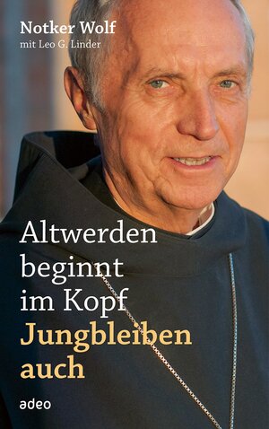 Buchcover Altwerden beginnt im Kopf - Jungbleiben auch | Notker Wolf | EAN 9783863347505 | ISBN 3-86334-750-1 | ISBN 978-3-86334-750-5
