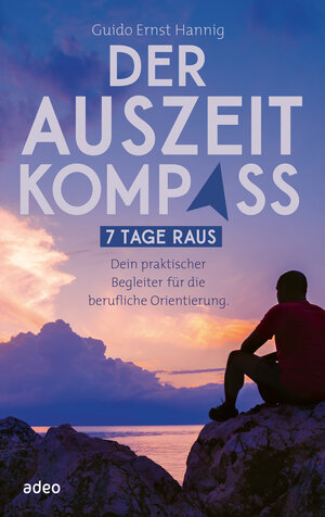 Buchcover Der Auszeit-Kompass | Guido Ernst Hannig | EAN 9783863348526 | ISBN 3-86334-852-4 | ISBN 978-3-86334-852-6