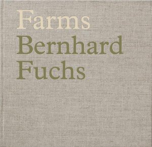 Buchcover Bernhard Fuchs. Farms | Bernhard Fuchs | EAN 9783863350628 | ISBN 3-86335-062-6 | ISBN 978-3-86335-062-8