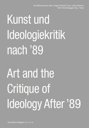 Buchcover Kunst und Ideologiekritik nach ’89 / Art and the Critique of Ideology After ’89  | EAN 9783863351458 | ISBN 3-86335-145-2 | ISBN 978-3-86335-145-8