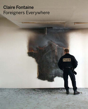 Buchcover Claire Fontaine. Foreigners Everywhere | Claire Fontaine | EAN 9783863351700 | ISBN 3-86335-170-3 | ISBN 978-3-86335-170-0