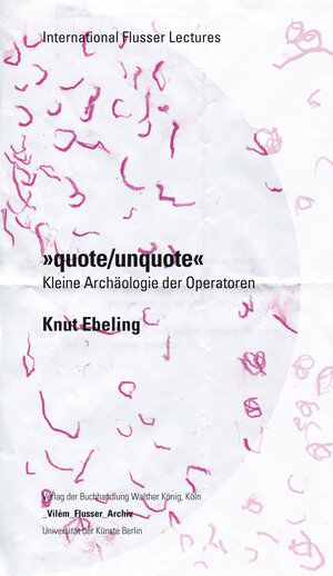 Buchcover Knut Ebeling. „quote / unquote“. Ein kleineArchäologie der Operatoren  | EAN 9783863352851 | ISBN 3-86335-285-8 | ISBN 978-3-86335-285-1