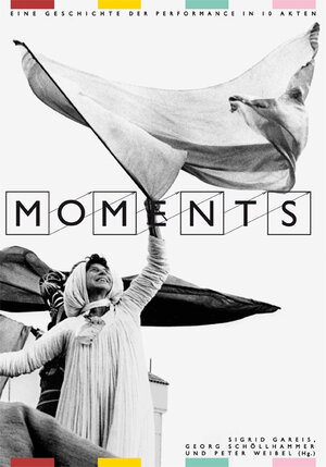 Buchcover Moments – Eine Geschichte der Performance in 10 Akten  | EAN 9783863352899 | ISBN 3-86335-289-0 | ISBN 978-3-86335-289-9