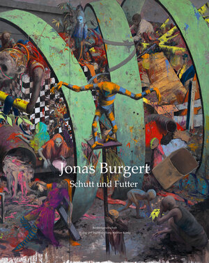 Buchcover Jonas Burgert. Schutt und Futter / Rubble and Fodder | EAN 9783863353117 | ISBN 3-86335-311-0 | ISBN 978-3-86335-311-7