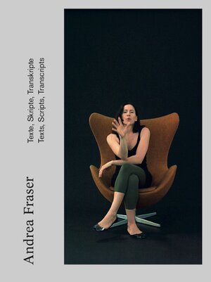 Buchcover Andrea Fraser. Texte, Skripte, Transkripte.Texts, Scripts, Transcripts. | EAN 9783863353742 | ISBN 3-86335-374-9 | ISBN 978-3-86335-374-2