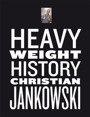 Buchcover Christian Jankowski. Heavy Weight History  | EAN 9783863354466 | ISBN 3-86335-446-X | ISBN 978-3-86335-446-6