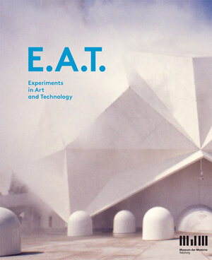 Buchcover E.A.T. – Experiments in Arts and Technology  | EAN 9783863357832 | ISBN 3-86335-783-3 | ISBN 978-3-86335-783-2