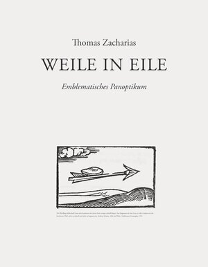 Buchcover Thomas Zacharias. Weile in Eile. Emblematisches Panoptikum | Thomas Zacharias | EAN 9783863359997 | ISBN 3-86335-999-2 | ISBN 978-3-86335-999-7