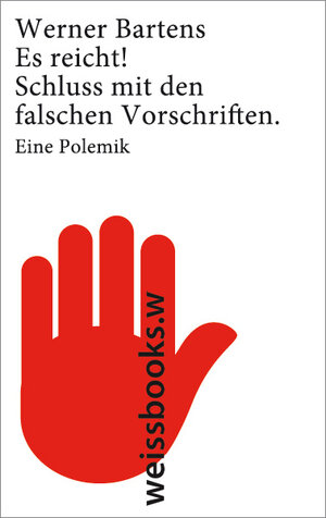 Buchcover Es reicht! Schluss mit den falschen Vorschriften | Werner Bartens | EAN 9783863370640 | ISBN 3-86337-064-3 | ISBN 978-3-86337-064-0