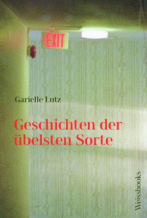 Buchcover Geschichten der übelsten Sorte | Garielle Lutz | EAN 9783863371944 | ISBN 3-86337-194-1 | ISBN 978-3-86337-194-4