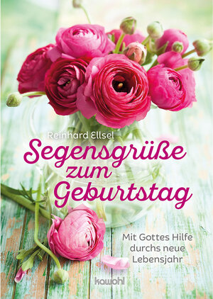 Buchcover Segensgrüße zum Geburtstag | Reinhard Ellsel | EAN 9783863385248 | ISBN 3-86338-524-1 | ISBN 978-3-86338-524-8