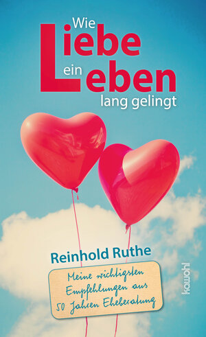 Buchcover Wie Liebe ein Leben lang gelingt | Reinhold Ruthe | EAN 9783863389925 | ISBN 3-86338-992-1 | ISBN 978-3-86338-992-5