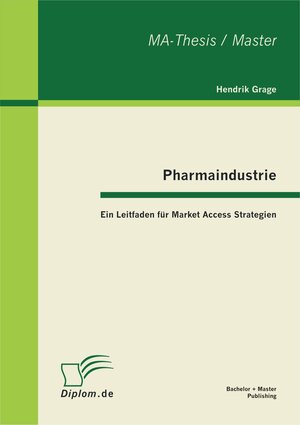 Buchcover Pharmaindustrie: Ein Leitfaden für Market Access Strategien | Hendrik Grage | EAN 9783863412319 | ISBN 3-86341-231-1 | ISBN 978-3-86341-231-9
