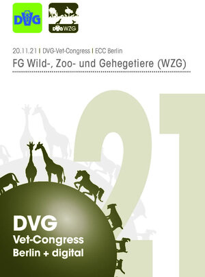 Buchcover DVG Vet-Congress 2021 Fachgruppe Wild-, Zoo- und Gehegetiere (WZG)  | EAN 9783863455811 | ISBN 3-86345-581-9 | ISBN 978-3-86345-581-1