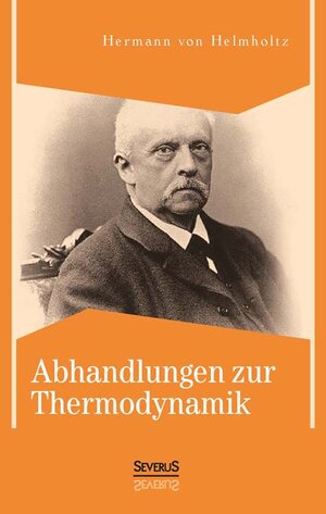 Buchcover Abhandlungen zur Thermodynamik | Hermann von Helmholtz | EAN 9783863475123 | ISBN 3-86347-512-7 | ISBN 978-3-86347-512-3