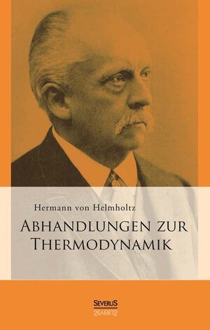 Buchcover Abhandlungen zur Thermodynamik | Hermann von Helmholtz | EAN 9783863475130 | ISBN 3-86347-513-5 | ISBN 978-3-86347-513-0